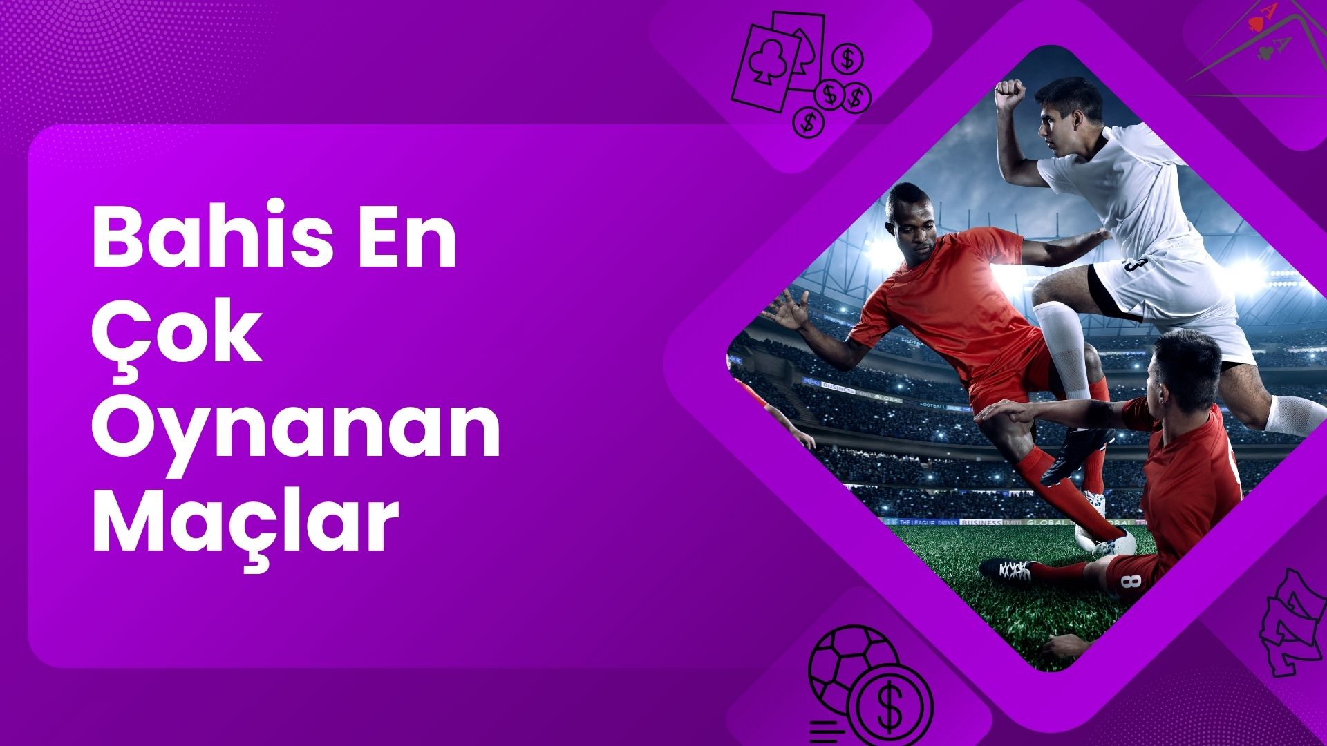Bahis En Çok Oynanan Maçlar